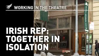Working in the Theatre: Irish Rep - Together in Isolation
