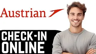 Как зарегистрироваться онлайн на Austrian Airlines (пошаговое руководство)