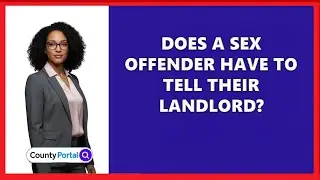 Does A Sex Offender Have To Tell Their Landlord?