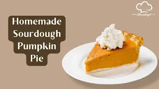 Sourdough Pumpkin Pie Recipe | Easy Homemade Fall Dessert