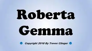 How To Pronounce Roberta Gemma