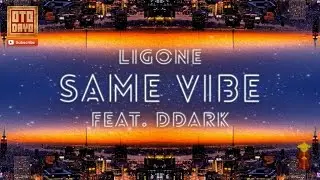 LigOne Ft. DDark - Same Vibe [Otodayo Records]