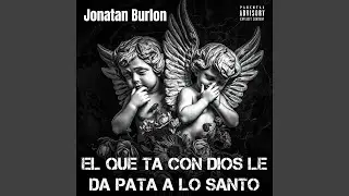 El Que Ta Con Dios Le Da Pata A Lo Santo
