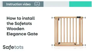 How to install the Safetots Wooden Elegance Gate | Safetots