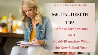 Mental Health Tips: Defense Mechanisms AND Covid-19 Anxiety With the New School Year