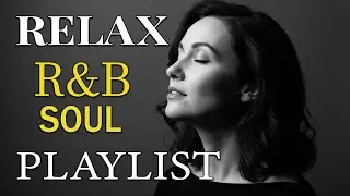 Soulful R&B Chill Smooth Emotional Love Songs for Healing & Reflection