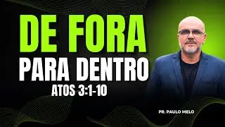 DE FORA PARA DENTRO - ATOS 3:1-10
