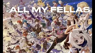 ALL MY FELLAS by Frizk | Genshin Impact AMV