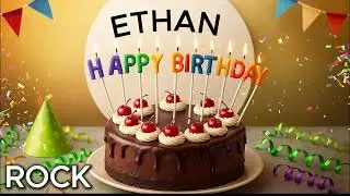 Happy Birthday ETHAN. Rock Version