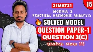 [21MAT31] Model Question Paper 1 (Q.3c) | Module 2 Practical Harmonic Analysis