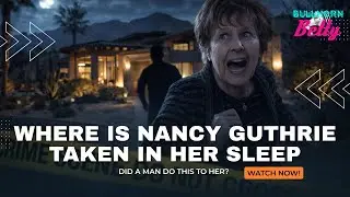 😱 Nancy Guthrie! TAKEN IN HER SLEEP! Tuscon Arizona. Famous daughter, Savannah Guthrie. TODAY Show!