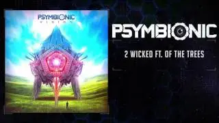 Psymbionic - 2 Wicked ft  Of The Trees [ Dubstep / Future Bass ]