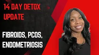 Update: Fibroids 14 day Detox- Dr.Bobby Price Detox System- #2