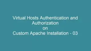 Authentication and Authorization on Custom Apache Installation - 03