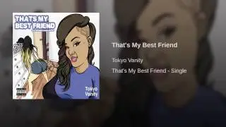 Tokoyo Vanity - That's My Best Friend (Clean)
