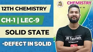 12th Chemistry | Chapter 1 | Solid State | Defect in Solid | Lecture 9  | Maharashtra Board