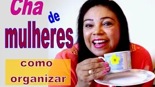 CH&Aacute; DE MULHERES COMO ORGANIZAR 1