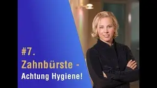 ➜ #7. Zahnb&uuml;rste - Achtung Hygiene!