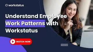Understand Employee Work Patterns with Workstatus