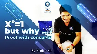 Math Science | Why X Power Zero 0 Is Equal to 1 | X^0=1 | Proof With Concepts | By Rudra Sir