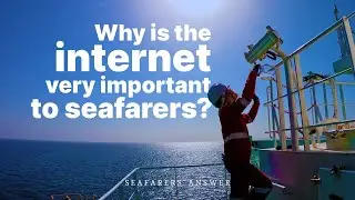 Why is the Internet Very Important to Seafarers?| SEAFARERS ANSWER Episode 15