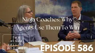 The Ninja Selling Podcast Episode 586 / Ninja Coaches: Why Agents Use Them To Win