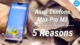 Asus Zenfone Max Pro M2 - 5 Reasons To Buy