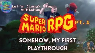 Let's (Long) Play: A First Time for Everything! - Super Mario RPG Pt.1 [First Playthrough]