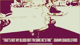 “That’s Not My Blood But I’m Sure He’s Fine (Acoustic)” - Shawn Shackleford
