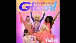 Glam! (Go-Go-Go!) (Sing Along Version Create Your Own Verse) (RuPaul's Drag Race S18 )