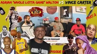 StreetBall Legend Adrian Walton - Apt.1D Podcast Episode 17 (pt.2) playing against Vince Carter.