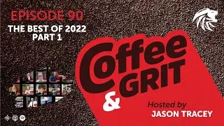 The Best Of Coffee & Grit 2022 pt 1