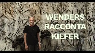 ANSELM - WIM WENDERS racconta KIEFER - segreti e riferimenti artistici