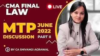 CMA Final Law MTP June 2022 - Part 2 | CA Shivangi Agrawal