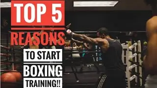 TOP 5 REASONS TO START BOXING TRAINING!!