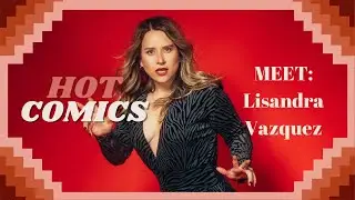 Hot Comics - 002 Meet Your Hosts: Lisandra Vazquez