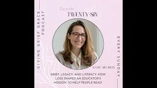 Episode 26 - Grief, Legacy, and Literacy: How Loss Shaped an Educator&rsquo;s Mission to Help People Read