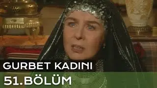 Gurbet Kadını 51. Bölüm
