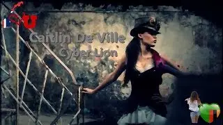 ♬ ❤️ Caitlin De Ville 👉  Cyber Lion [Le&oacute;n Cibern&eacute;tico] [Cyber L&oslash;ve] [Oficial V&iacute;deo Musicales] ❤️ ♬