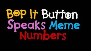 Bop It Button Speaks Meme Numbers