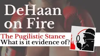 What is the Pugilistic Stance and What is it Evidence of? - DeHaan on Fire #020