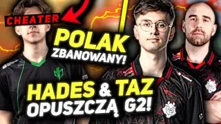 HADES i TAZ OPUSZCZĄ G2! 😭 POLSKI ZAWODNIK ZABANOWANY! 😱