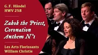 G.F. H&auml;ndel - Coronation Anthem No.1, Zadok The Priest, HWV 258 (Les Arts Florissants)