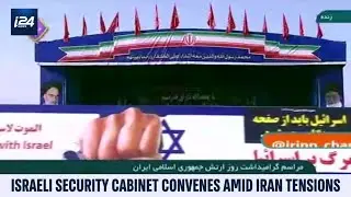 Israeli Security Cabinet Convenes Amid Iran Tensions