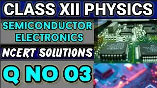 NCERT Solutions Q No 03 Class XII Physics Semiconductor Electronics #classxiiphysics #ncertsolutions