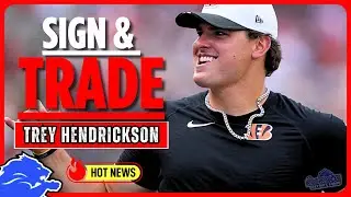 Detroit Lions SIGN & TRADE Deal With Trey Hendrickson Discussed!