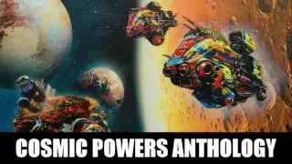The Cosmic Powers Anthology