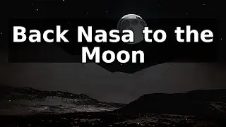NASA's Return to the Moon: Challenges and Solutions