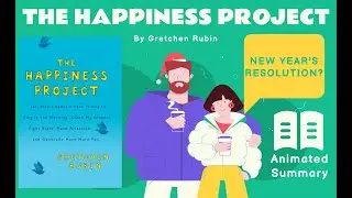 Unlock Your Happiness: Inside Gretchen Rubin&rsquo;s The Happiness Project | Animated Book Summary