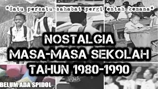 Nostalgia Masa Sekolah Tahun 1980-1990 | Kenangan tak terlupakan
